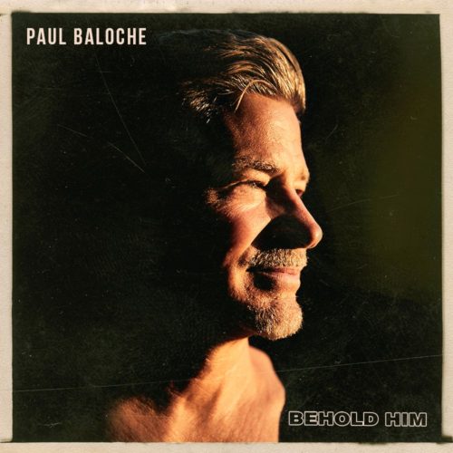 Cover Behold Him Paul Baloche February 2020